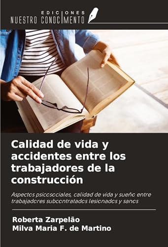 Calidad de vida y accidentes entre los trabajadores de la construcción: Aspectos psicosociales, calidad de vida y sueño entre trabajadores subcontratados lesionados y sanos von Ediciones Nuestro Conocimiento