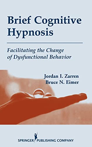 Brief Cognitive Hypnosis: Facilitating the Change of Dysfunctional Behavior von Springer Publishing Company