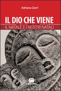 Il Dio che viene. Il Natale e i nostri natali (Tempo e attesa)