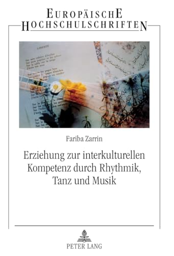 Erziehung zur interkulturellen Kompetenz durch Rhythmik, Tanz und Musik: Zur Bedeutung der Rhythmik in Institutionen der Elementar- und ... Universitaires Européennes, Band 944) von Lang, Peter GmbH