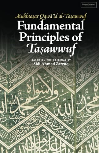 Fundamental Principles of Tasawwuf: Mukhtasar Qawa'id al-Tasawwuf Fundamental Principles of Tasawwuf: Mukhtasar Qawa'id al-Tasawwuf von Imam Ghazali Publishing