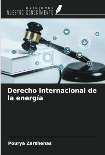 Derecho internacional de la energía von Ediciones Nuestro Conocimiento