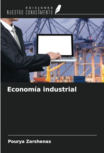 Economía industrial von Ediciones Nuestro Conocimiento