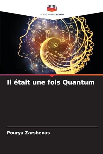Il était une fois Quantum: DE von Editions Notre Savoir