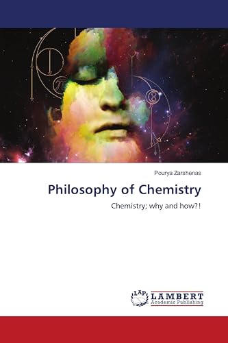 Philosophy of Chemistry: Chemistry; why and how?! von LAP LAMBERT Academic Publishing