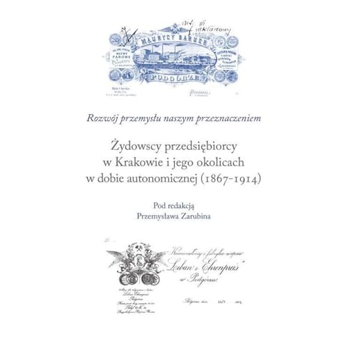 Żydowscy przedsiębiorcy w Krakowie i jego okolicach w dobie autonomicznej (1867-1914) von Austeria