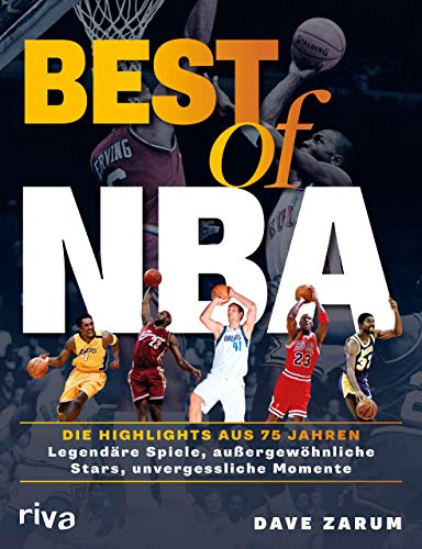 Best of NBA: Die Highlights aus 75 Jahren. Legendäre Spiele, außergewöhnliche Stars, unvergessliche Momente von RIVA