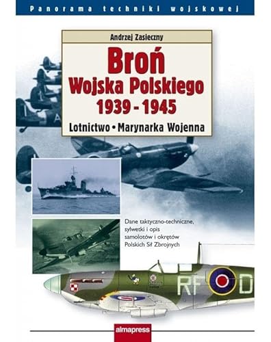 Broń Wojska Polskiego 1939-1945: Lotnictwo Marynarka Wojenna (PANORAMA TECHNIKI WOJSKOWEJ)