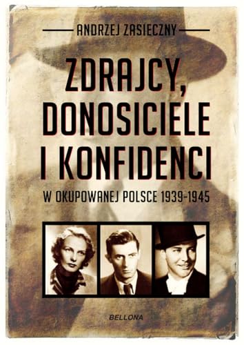Zdrajcy, donosiciele i konfidenci w okupowanej Polsce 1939-1945 von Bellona