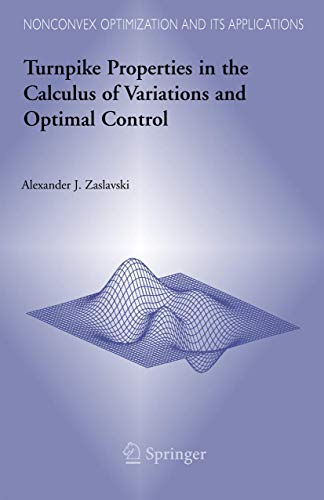 Turnpike Properties in the Calculus of Variations and Optimal Control (Nonconvex Optimization and Its Applications, 80, Band 80)