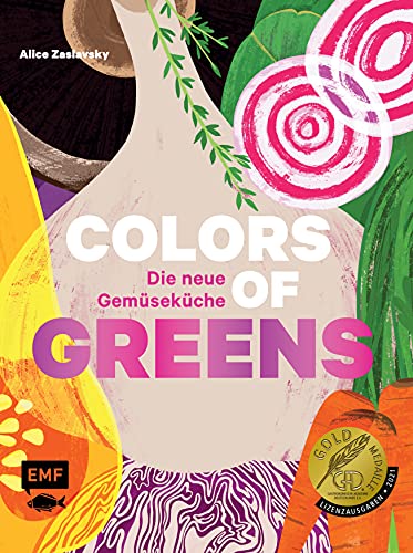 Colors of Greens – Die neue Gemüseküche: Das große Standardwerk – Alles über Gemüse auf 500 Seiten: Warenkunde, Rezepte und mehr. Hochwertige Ausstattung mit Leseband