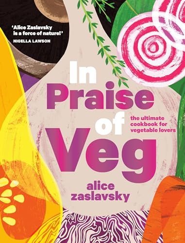 In Praise of Veg: The Ultimate Cookbook for Vegetable Lovers von Appetite by Random House