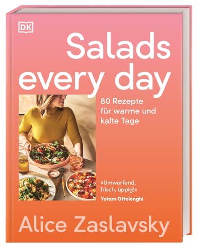 Salads every day: 80 Rezepte für warme und kalte Tage. Kreative Salatvielfalt, schnell, einfach und immer köstlich von Dorling Kindersley Verlag