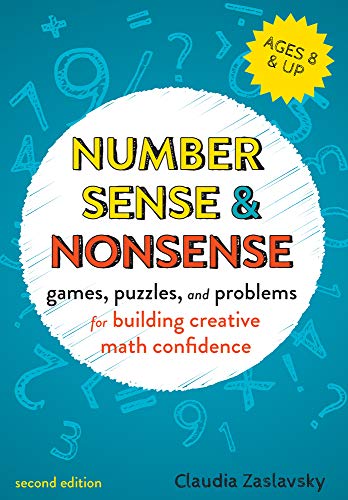 Number Sense and Nonsense: Games, Puzzles, and Problems for Building Creative Math Confidence von Chicago Review Press