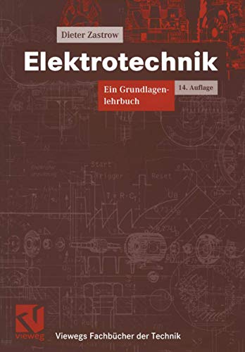 Elektrotechnik. Ein Grundlagenlehrbuch (Viewegs Fachbücher der Technik)