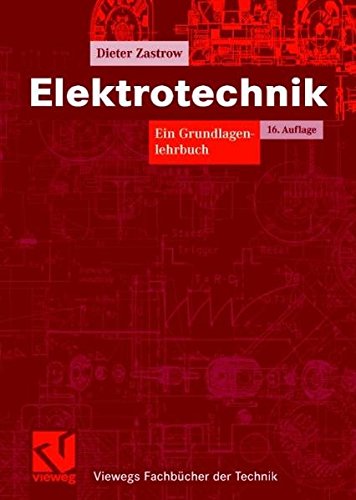 Elektrotechnik: Ein Grundlagenlehrbuch (Viewegs Fachbücher der Technik)