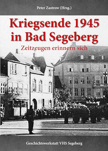 Kriegsende 1945 in Bad Segeberg: Zeitzeugen erinnern sich von Elektronik-Praktiker