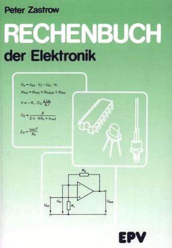 Rechenbuch der Elektronik: für gewerbliche Berufs- und Fachschulen, für die Fort- und Weiterbildung und für das Selbststudium von EPV Verlagsgesellschaft M