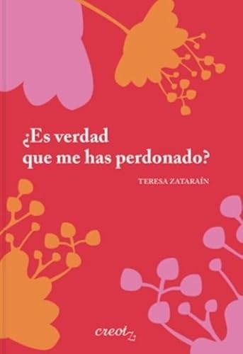 ¿Es verdad que me has perdonado?: Una eiségesis de Teresa Wilms von Creotz Ediciones SL