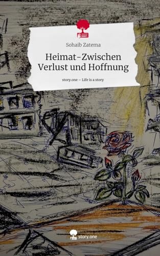 Heimat-Zwischen Verlust und Hoffnung. Life is a Story - story.one von story.one publishing