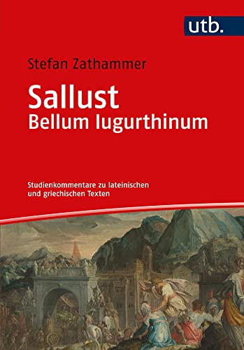 Sallust. Bellum Iugurthinum: Studienkommentar (- Studienkommentare zu lateinischen und griechischen Texten) von UTB GmbH