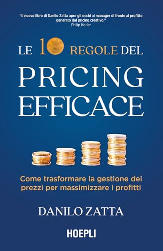 Le 10 regole del pricing efficace. Come trasformare la gestione dei prezzi per massimizzare i profitti (Management) von Hoepli