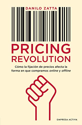 Pricing Revolution: Cómo la fijación del precio afecta la forma en que compramos on y off line (Gestión del conocimiento)