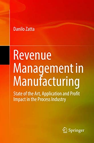 Revenue Management in Manufacturing: State of the Art, Application and Profit Impact in the Process Industry von Springer