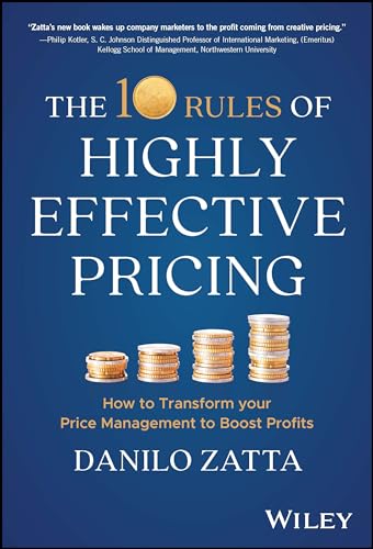 The 10 Rules of Highly Effective Pricing: How to Transform Your Price Management to Boost Profits von John Wiley & Sons