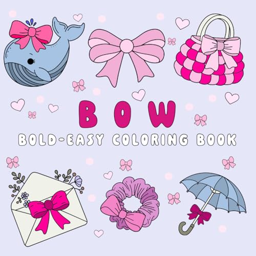 Bow: Bold and Easy Coloring Book with 40 Simple and Big Designs for Relaxation and Stress Relief, For Adults,Teens and Kids