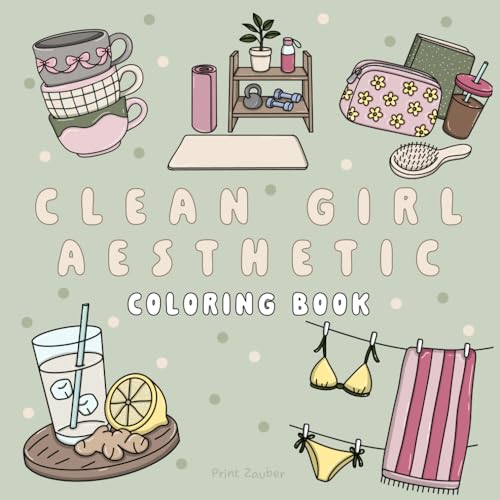 Clean Girl Aesthetic Coloring Book: Simple and Relaxing Designs for Teens and Adults, Cozy Lifestyle, Skincare and More von Independently published