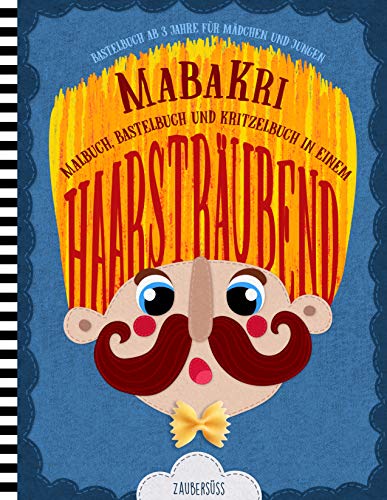 HAARSTRÄUBEND MaBaKri - Bastelbuch ab 3 Jahre für Mädchen und Jungen - Malbuch, Bastelbuch und Kritzelbuch in einem: Kritzeln, basteln und malen für Kinder ab 3-8 Jahre von PALEROMA