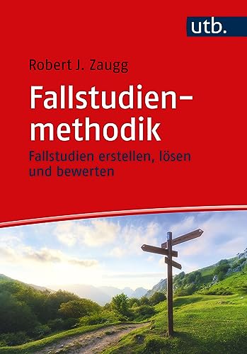 Fallstudienmethodik: Fallstudien erstellen, lösen und bewerten von UTB GmbH