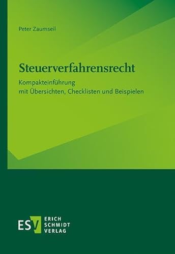 Steuerverfahrensrecht: Kompakteinführung mit Übersichten, Checklisten und Beispielen Steuerverfahrensrecht: Kompakteinführung mit Übersichten, Checklisten und Beispielen von Schmidt, Erich