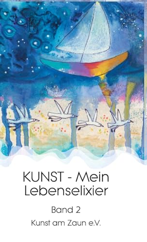 KUNST - Mein Lebenselixier: Band 2