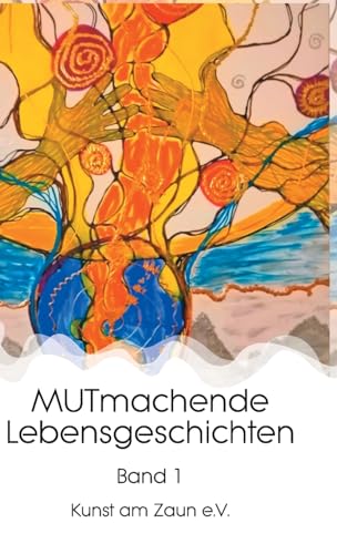 MUTmachende Lebensgeschichten: Band 1 von tredition