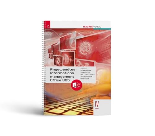 Angewandtes Informationsmanagement IV HLW Office 365 + TRAUNER-DigiBox Angewandtes Informationsmanagement IV HLW Office 365 + TRAUNER-DigiBox von Trauner Verlag