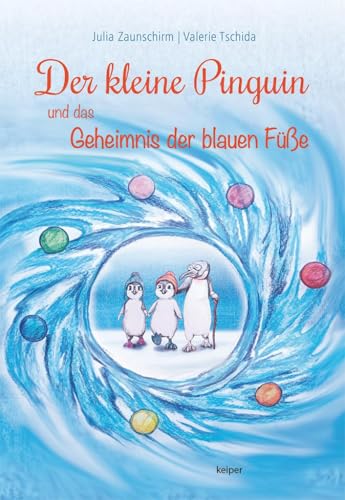 Der kleine Pinguin und das Geheimnis der blauen Füße: Band 3 von edition keiper