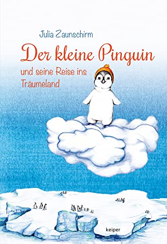 Der kleine Pinguin und seine Reise ins Träumeland von edition keiper