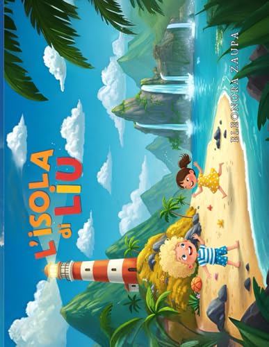 L'isola di Liu: Un’avventura magica sull’amicizia e la bellezza dei legami speciali (Fiabe magiche per piccoli sognatori - Infanzia e bambini) von Independently published