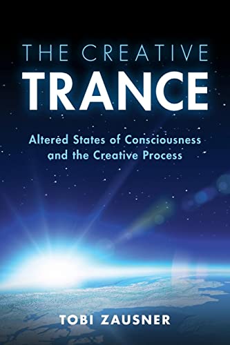 The Creative Trance: Altered States of Consciousness and the Creative Process von Cambridge University Press