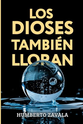 LOS DIOSES TAMBIÉN LLORAN