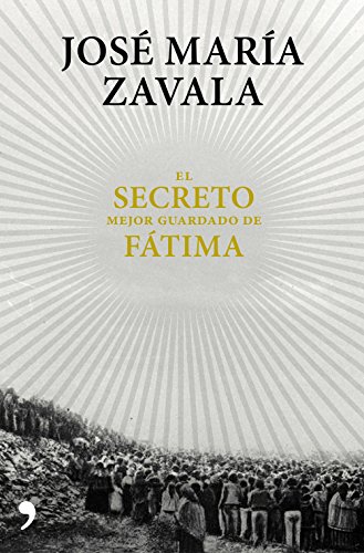 El secreto mejor guardado de Fátima: Una investigación 100 años después (Fuera de Colección) von Ediciones Martínez Roca