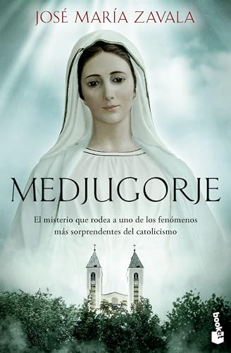 Medjugorje: El misterio que rodea a uno de los fenómenos más sorprendentes del catolicismo (Divulgación) von Booket