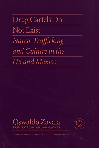 Drug Cartels Do Not Exist: Narcotrafficking in US and Mexican Culture (Critical Mexican Studies) von Vanderbilt University Press