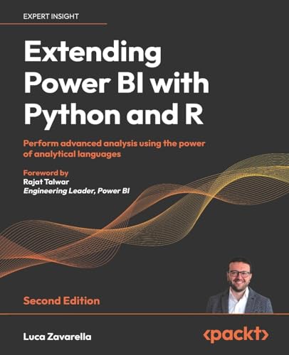 Extending Power BI with Python and R - Second Edition: Perform advanced analysis using the power of analytical languages von Packt Publishing