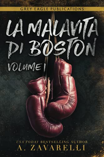 La Malavita di Boston: Volume Uno von Grey Eagle Publications