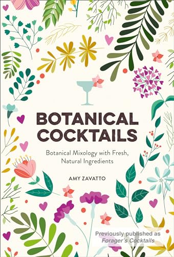 Botanical Cocktails: Botanical Mixology with Fresh, Natural Ingredients von HarperCollins