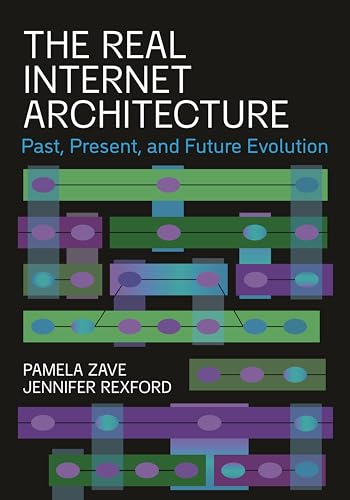 The Real Internet Architecture: Past, Present, and Future Evolution The Real Internet Architecture: Past, Present, and Future Evolution von Princeton University Press