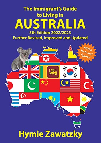 The Immigrant's Guide to Living in Australia: 5th Edition - 2022/2023 Further Revised, Improved and Updated von Bookpod